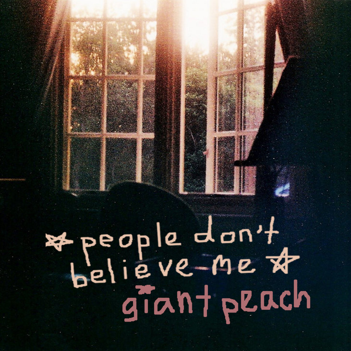 giant peach: People Don't Believe me